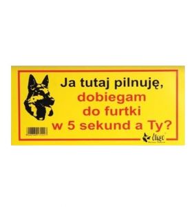 Dingo Tabliczka ostrzegawcza \Ja tutaj pilnuję, dobiegam do furtki w 5 sekund, a Ty?\